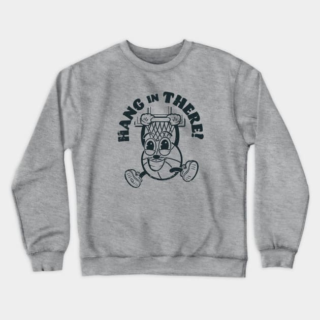 Hang in There Crewneck Sweatshirt by Chris Nixt